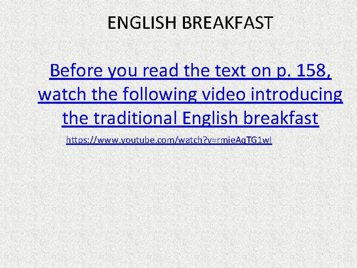 ENGLISH BREAKFAST Before you read the text on p. 158, watch the following video