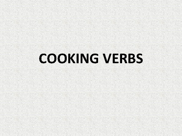 COOKING VERBS 