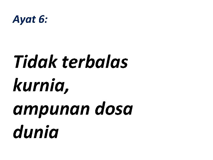 Ayat 6: Tidak terbalas kurnia, ampunan dosa dunia 