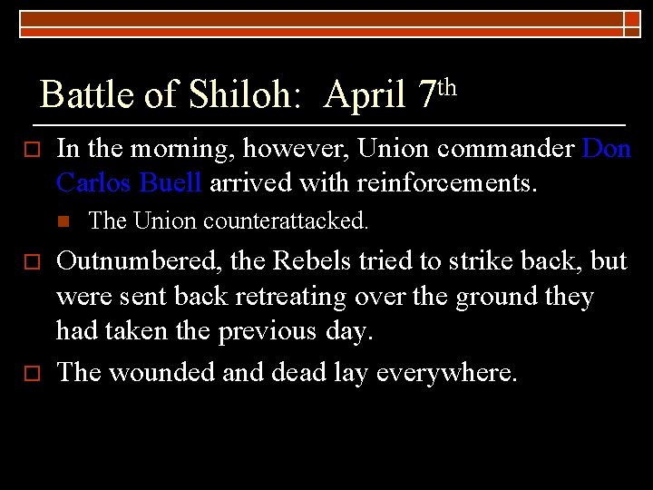 Battle of Shiloh: April 7 th o In the morning, however, Union commander Don