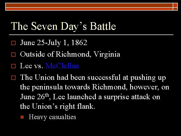 The Seven Day’s Battle o o June 25 -July 1, 1862 Outside of Richmond,