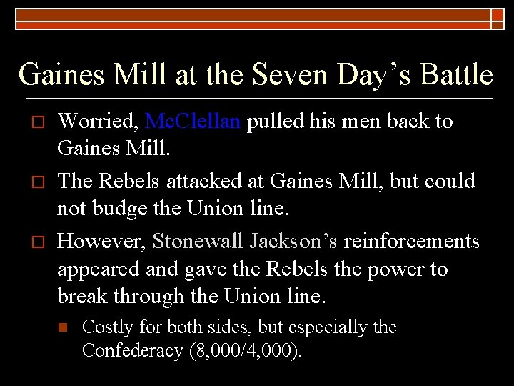 Gaines Mill at the Seven Day’s Battle o o o Worried, Mc. Clellan pulled