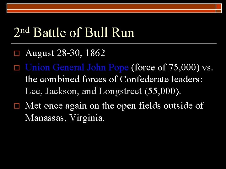 2 nd Battle of Bull Run o o o August 28 -30, 1862 Union