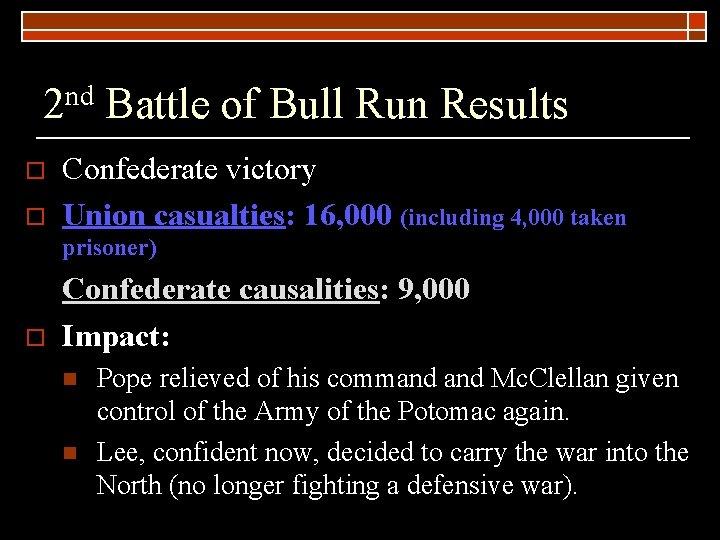 2 nd Battle of Bull Run Results o o Confederate victory Union casualties: 16,