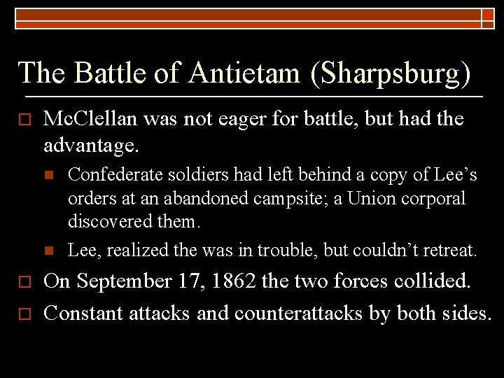 The Battle of Antietam (Sharpsburg) o Mc. Clellan was not eager for battle, but