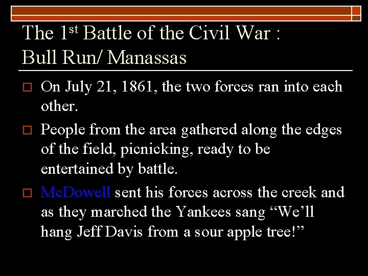 The 1 st Battle of the Civil War : Bull Run/ Manassas o o