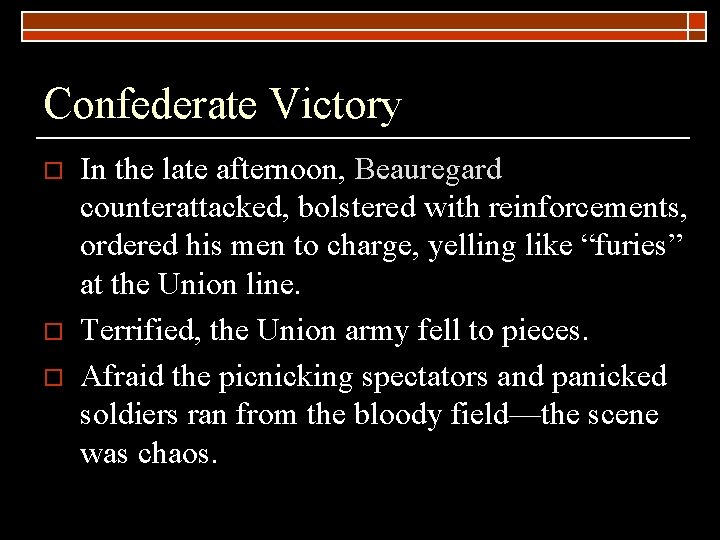 Confederate Victory o o o In the late afternoon, Beauregard counterattacked, bolstered with reinforcements,