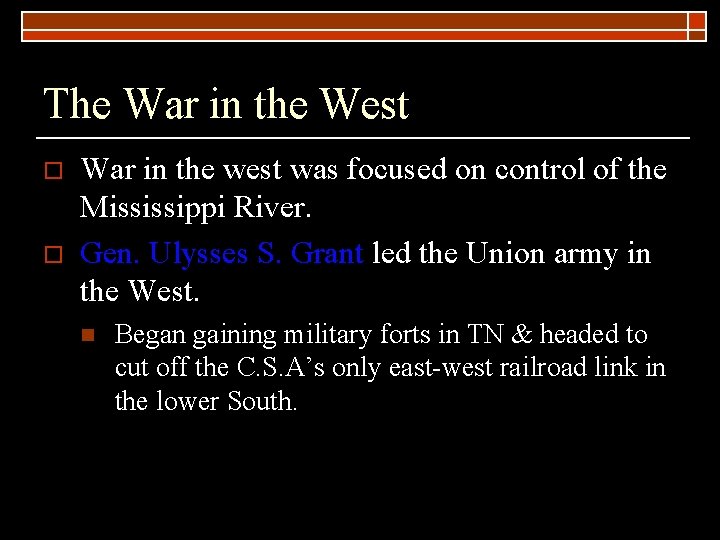 The War in the West o o War in the west was focused on