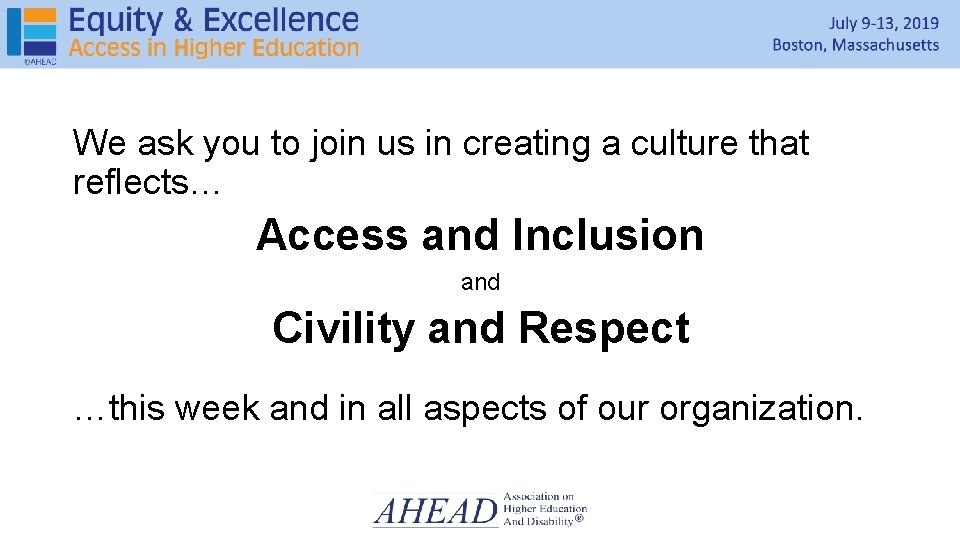 Conference Inclusion Statement We ask you to join us in creating a culture that