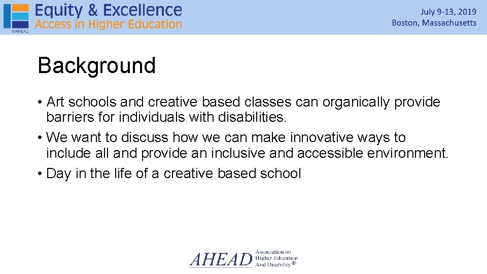 Background • Art schools and creative based classes can organically provide barriers for individuals