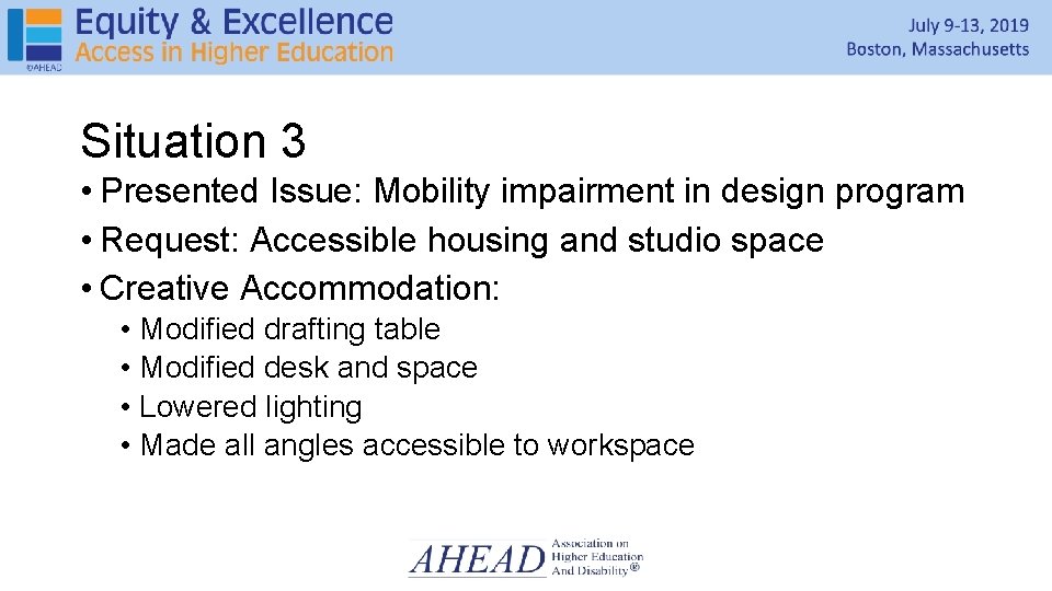 Situation 3 • Presented Issue: Mobility impairment in design program • Request: Accessible housing
