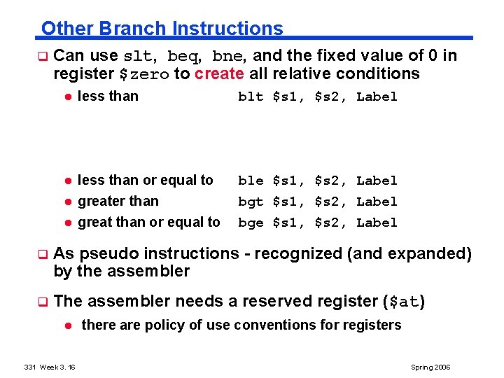 Other Branch Instructions q Can use slt, beq, bne, and the fixed value of