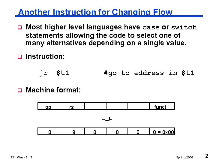 Another Instruction for Changing Flow q Most higher level languages have case or switch