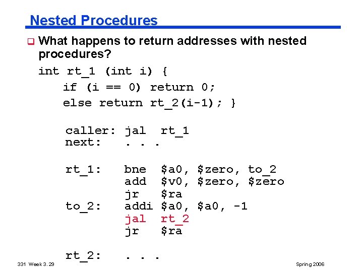 Nested Procedures q What happens to return addresses with nested procedures? int rt_1 (int