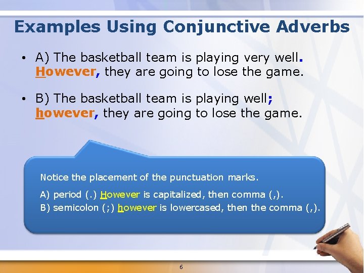 Examples Using Conjunctive Adverbs • A) The basketball team is playing very well. However, Examples Using Conjunctive Adverbs • A) The basketball team is playing very well. However,