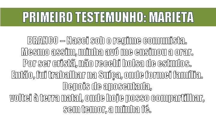 PRIMEIRO TESTEMUNHO: MARIETA BRANCO – Nasci sob o regime comunista. Mesmo assim, minha avó