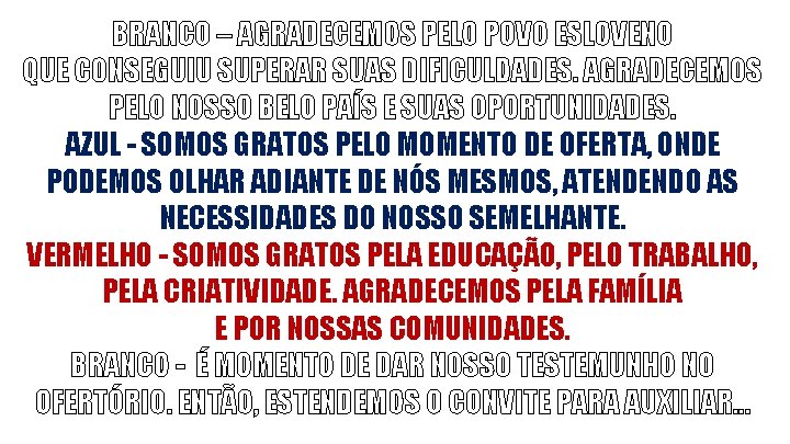 BRANCO – AGRADECEMOS PELO POVO ESLOVENO QUE CONSEGUIU SUPERAR SUAS DIFICULDADES. AGRADECEMOS PELO NOSSO