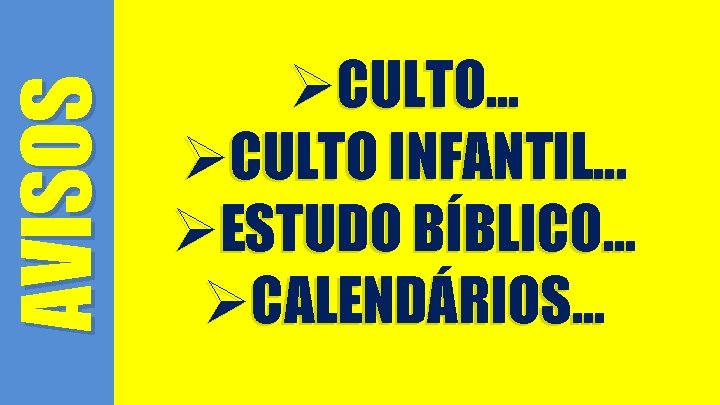 AVISOS ØCULTO. . . ØCULTO INFANTIL. . . ØESTUDO BÍBLICO. . . ØCALENDÁRIOS. .