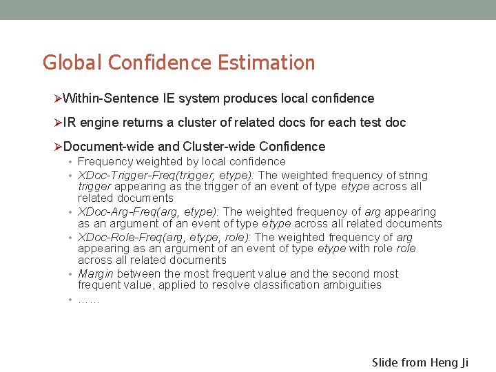 Global Confidence Estimation Ø Within-Sentence IE system produces local confidence Ø IR engine returns