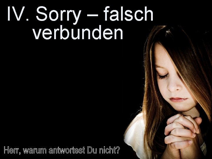 IV. Sorry – falsch verbunden 