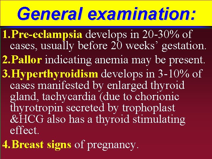 General examination: 1. Pre-eclampsia develops in 20 -30% of cases, usually before 20 weeks’