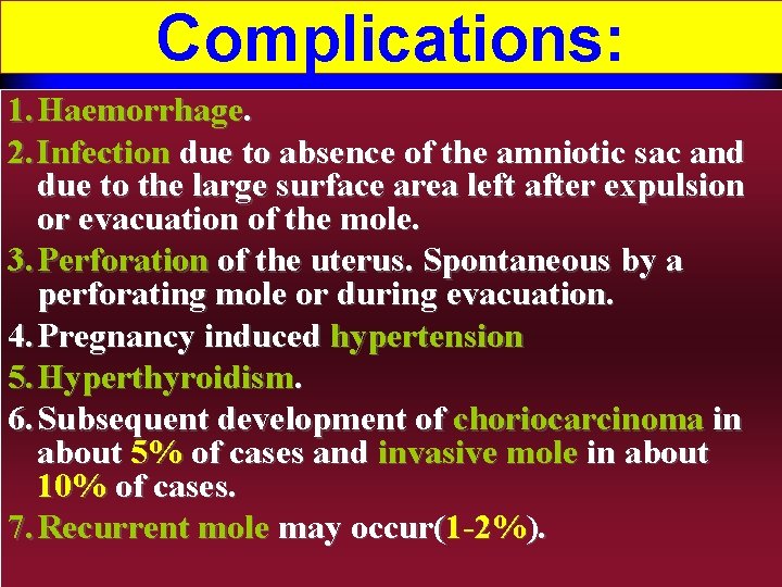 Complications: 1. Haemorrhage. 2. Infection due to absence of the amniotic sac and due