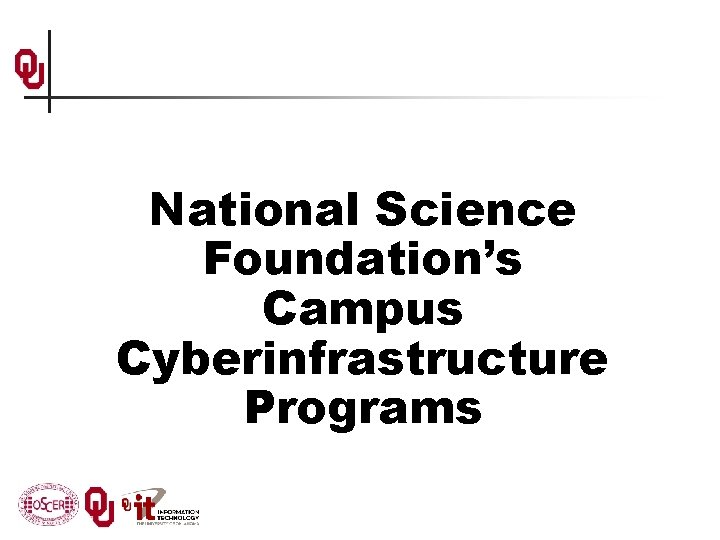 National Science Foundation’s Campus Cyberinfrastructure Programs 