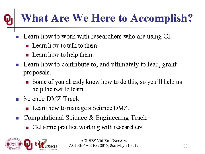 What Are We Here to Accomplish? n Learn how to work with researchers who