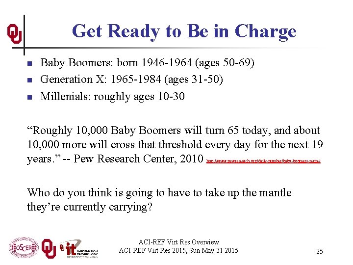 Get Ready to Be in Charge n n n Baby Boomers: born 1946 -1964