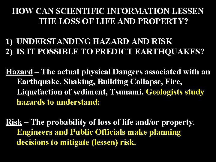 HOW CAN SCIENTIFIC INFORMATION LESSEN THE LOSS OF LIFE AND PROPERTY? 1) UNDERSTANDING HAZARD