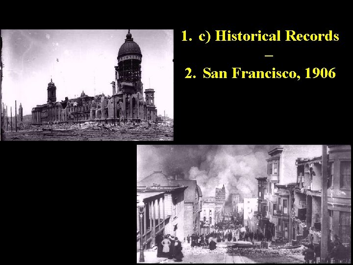 1. c) Historical Records – 2. San Francisco, 1906 
