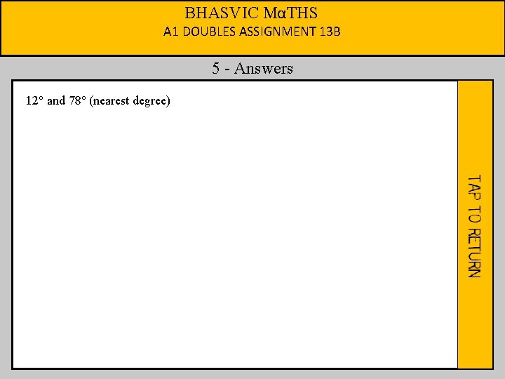 BHASVIC MαTHS A 1 DOUBLES ASSIGNMENT 13 B 5 - Answers 12° and 78°