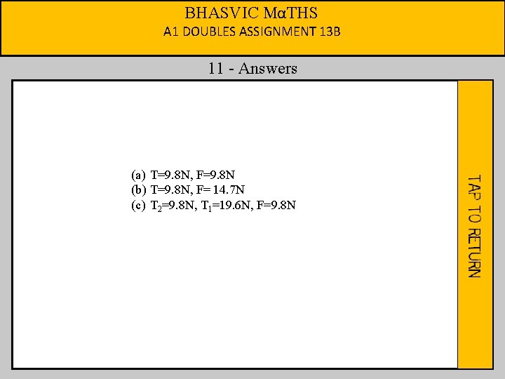 BHASVIC MαTHS A 1 DOUBLES ASSIGNMENT 13 B 11 - Answers (a) T=9. 8