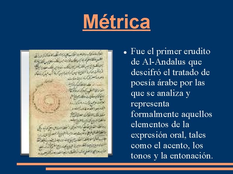 Métrica Fue el primer erudito de Al-Andalus que descifró el tratado de poesía árabe