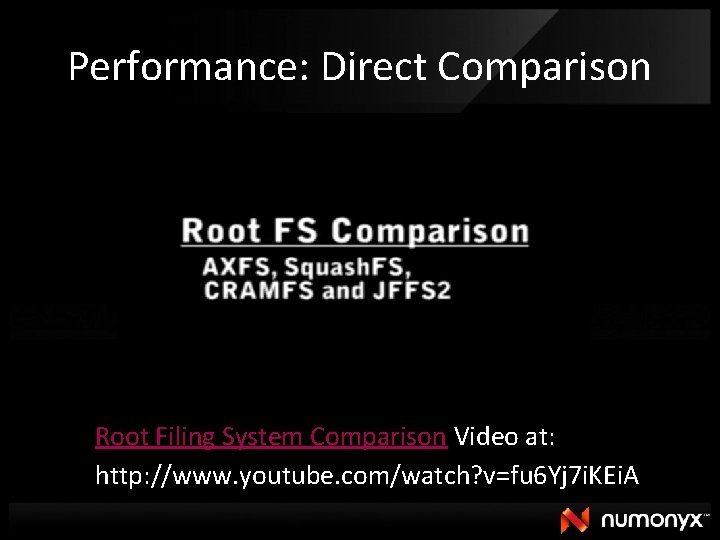 Performance: Direct Comparison Root Filing System Comparison Video at: http: //www. youtube. com/watch? v=fu