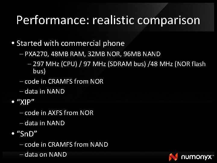 Performance: realistic comparison Started with commercial phone – PXA 270, 48 MB RAM, 32