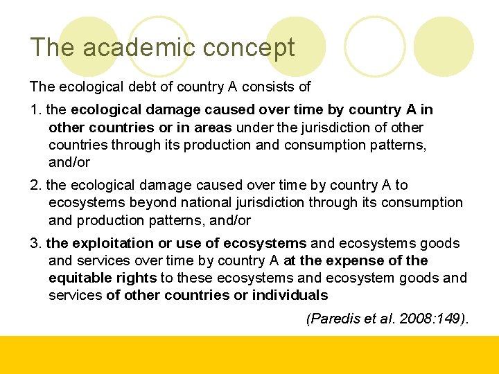 The academic concept The ecological debt of country A consists of 1. the ecological