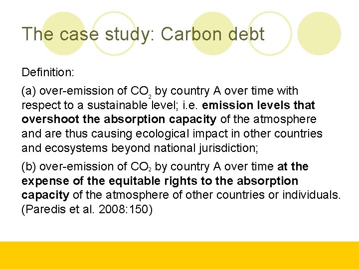 The case study: Carbon debt Definition: (a) over-emission of CO 2 by country A