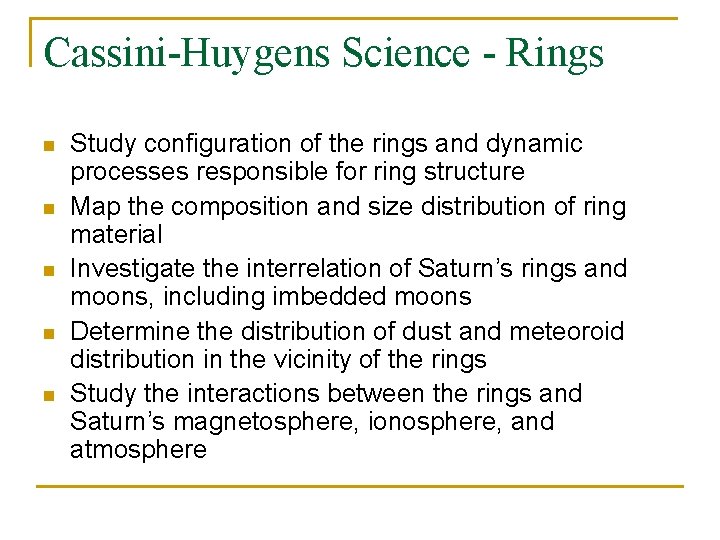 Cassini-Huygens Science - Rings n n n Study configuration of the rings and dynamic