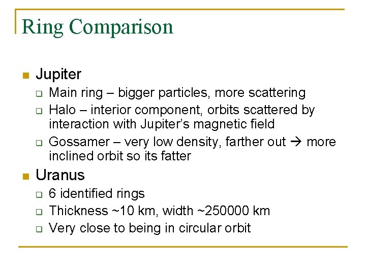 Ring Comparison n Jupiter q q q n Main ring – bigger particles, more