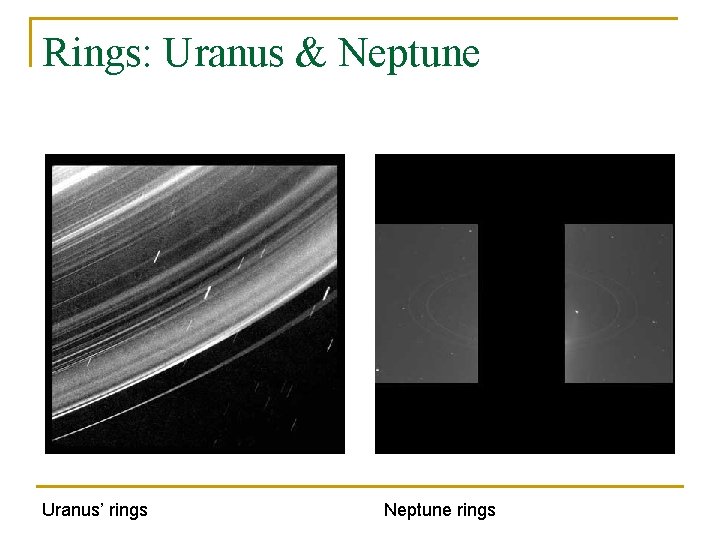 Rings: Uranus & Neptune Uranus’ rings Neptune rings 