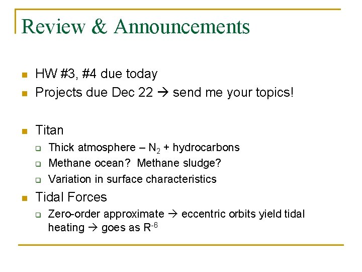 Review & Announcements n HW #3, #4 due today Projects due Dec 22 send