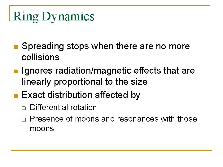 Ring Dynamics n n n Spreading stops when there are no more collisions Ignores