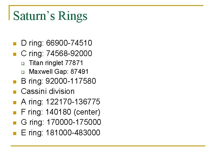 Saturn’s Rings n n D ring: 66900 -74510 C ring: 74568 -92000 q q