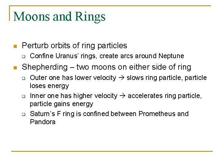 Moons and Rings n Perturb orbits of ring particles q n Confine Uranus’ rings,