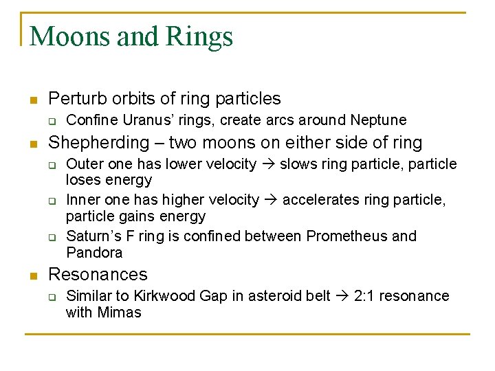 Moons and Rings n Perturb orbits of ring particles q n Shepherding – two