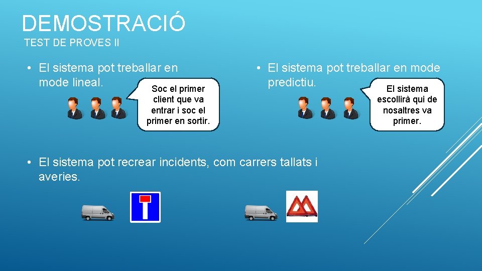 DEMOSTRACIÓ TEST DE PROVES II • El sistema pot treballar en mode lineal. Soc