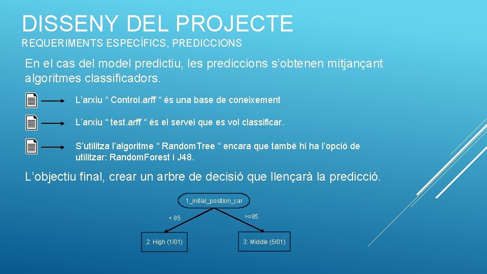 DISSENY DEL PROJECTE REQUERIMENTS ESPECÍFICS, PREDICCIONS En el cas del model predictiu, les prediccions