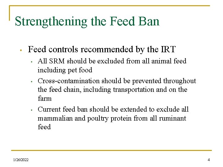 Strengthening the Feed Ban • Feed controls recommended by the IRT • • •