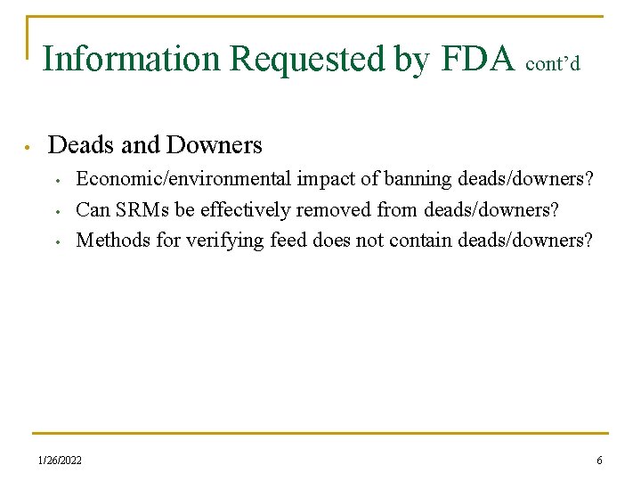 Information Requested by FDA cont’d • Deads and Downers • • • Economic/environmental impact